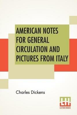 American Notes For General Circulation And Pictures From Italy - Charles Dickens - cover