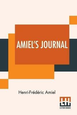 Amiel's Journal: Translated, With An Introduction And Notes By Mrs. Humphrey Ward - Henri-Frederic Amiel - cover