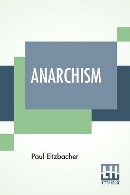 Anarchism: Translated By Steven T. Byington - Paul Eltzbacher - cover