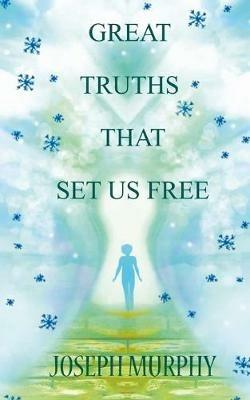 Great Truths That Set Us Free - Joseph Murphy - cover