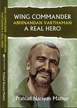 Wing Commander Abhinandan Varthaman A Real Hero
