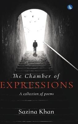 The Chamber of Expressions: A collection of poems - Sazina Khan - cover