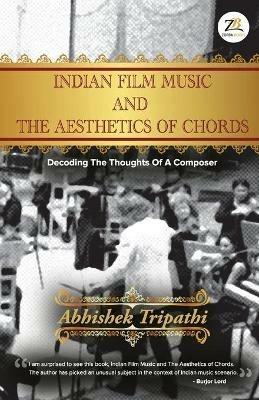 Indian Film Music and The Aesthetics of Chords - Abhishek Tripathi - cover