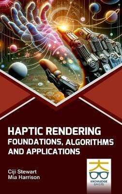 Haptic Rendering: Foundations Algorithms and Applications - Ciji Stewart,Mia Harrison - cover