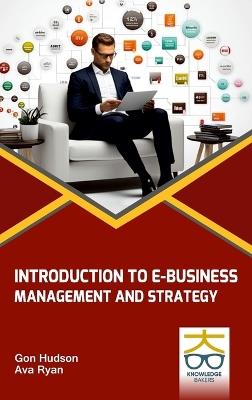 Introduction to E-Business: Management and Strategy: Management and Strategy - Gon Hudson,Ava Ryan - cover