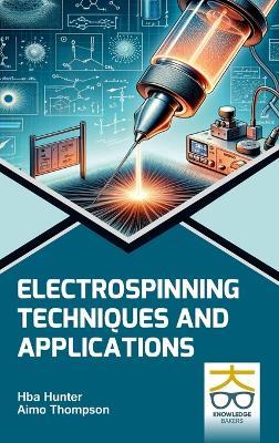 Electrospinning: Techniques and Applications - Hba Hunter,Aimo Thompson - cover