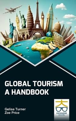 Global Tourism: A Handbook - Gelisa Turner,Zoe Price - cover