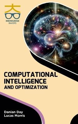 Computational Intelligence and Optimization - Danian Day,Lucas Morris - cover