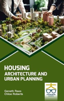 Housing: Architecture and Urban Planning - Geneth Rees,Chloe Roberts - cover