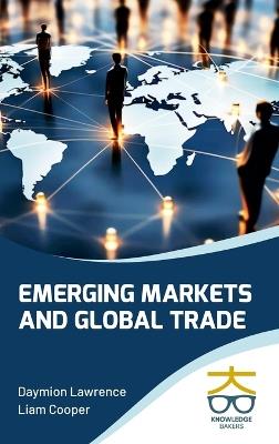 Emerging Markets and Global Trade - Daymion Lawrence,Liam Cooper - cover