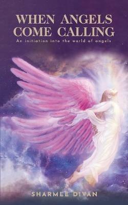 When Angels Come Calling - Sharmee Diwan - cover