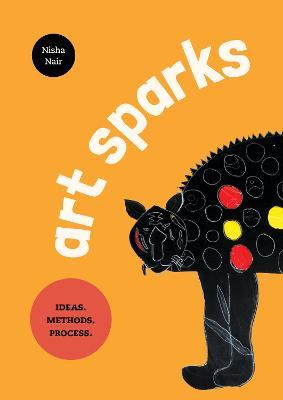 Art Sparks: Ideas. Methods. Process - Nisha Nair - cover