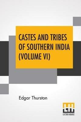 Castes And Tribes Of Southern India (Volume VI): Volume VI-P To S, Assisted By K. Rangachari, M.A. - Edgar Thurston - cover