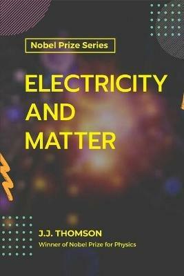 Electricity and Matter - J J Thomson - cover