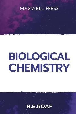 Biological Chemistry - H E Roaf - cover