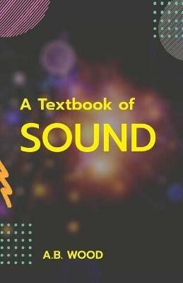 A Textbook of Sound - A B Wood - cover