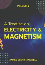 A Treatise on Electricity & Magnetism VOLUME II