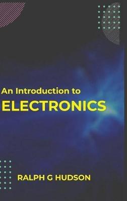 An Introduction to Electronics - Ralph Hudson G - cover