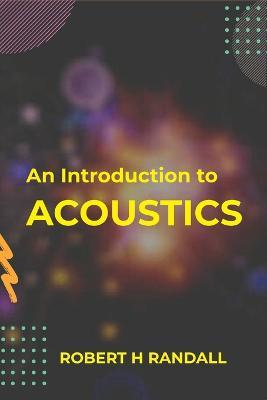 An Introduction to Acoustics - Robert Randall H - cover