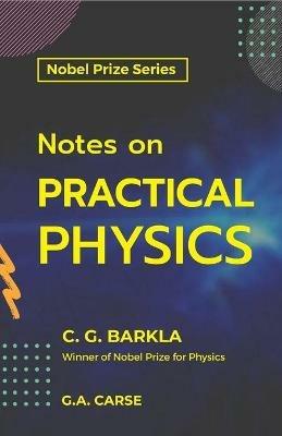 Notes on Practical Physics - C Barkla G - cover