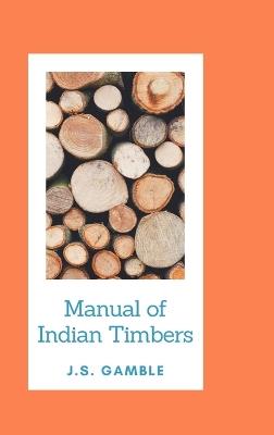 Manual o Indian Timbers - J S Gamble - cover