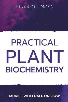 Practical Plant Biochemistry - Murial Wheldale Onslow - cover