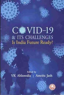 COVID-19 & Its Challenges: Is India Future Ready? - V. K. Ahluwalia,Amrita Jash - cover