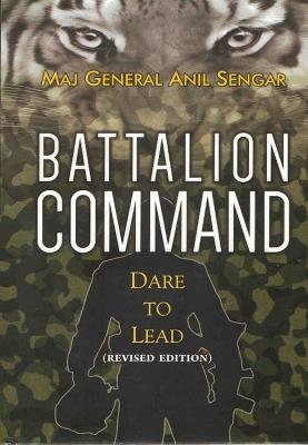Battalion Command: : Dare to Lead - Anil Sengar - cover