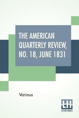 The American Quarterly Review, No. 18, June 1831 - Various - cover