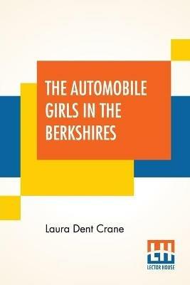 The Automobile Girls In The Berkshires: Or The Ghost Of Lost Man's Trail - Laura Dent Crane - cover