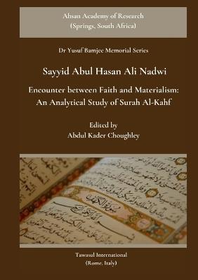 Encounter between Faith and Materialism: An Analytical Study of Surah Al-Kahf - Sayyid Abul Hasan Ali Nadwi - cover