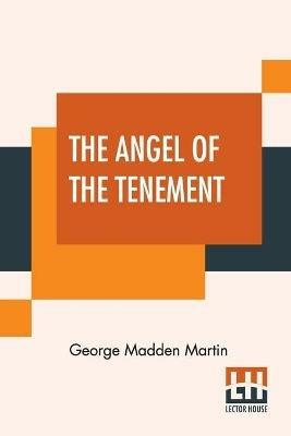 The Angel Of The Tenement - George Madden Martin - cover