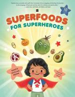 Superfoods for Superheroes