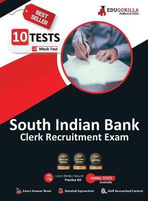 South Indian Bank Clerk Book 2023 - General/Economy/Banking Awareness, English, DA/DI, Reasoning, Computer Aptitude - 10 Mock Tests (1600 Solved MCQ) with Free Access to Online Tests - Edugorilla Prep Experts - cover