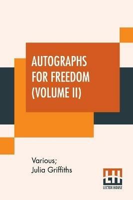 Autographs For Freedom (Volume II): Edited By Julia Griffiths (In Two Volumes - Volume II) - Various - cover
