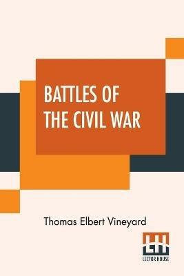 Battles Of The Civil War - Thomas Elbert Vineyard - cover