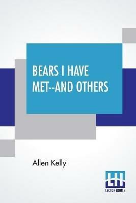 Bears I Have Met--And Others - Allen Kelly - cover