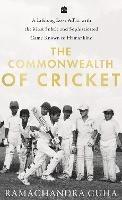 The Commonwealth of Cricket: A Lifelong Love Affair with the Most Subtle and Sophisticated Game Known to Humankind