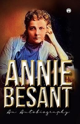 Annie Besant An Autobiography - Annie Besant - cover