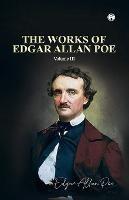 THE WORKS OF EDGAR ALLAN POE Volume III - Edgar Allan Poe - cover
