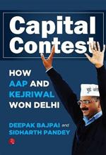 Capital Contest: How AAP and Kejriwal Won Delhi