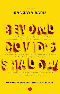 Beyond Covid's Shadow: Mapping India's Economic Resurgence - Sanjaya Baru - cover