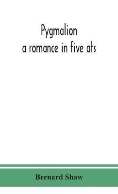Pygmalion: a romance in five ats - Bernard Shaw - cover