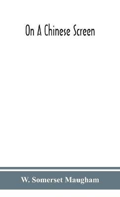 On a Chinese screen - W Somerset Maugham - cover