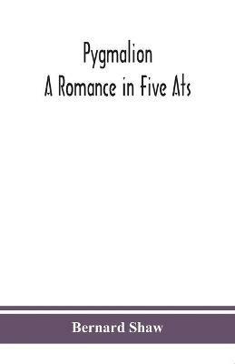 Pygmalion: a romance in five ats - Bernard Shaw - cover