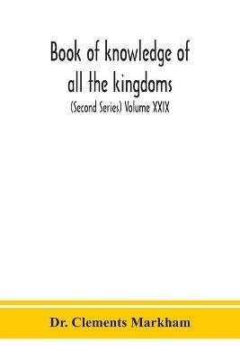 Book of knowledge of all the kingdoms, lands, and lordships that are in the world, and the arms and devices of each land and lordship, or of the kings and lords who possess them (Second Series) Volume XXIX - Clements Markham - cover