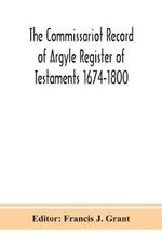 The Commissariot Record of Argyle Register of Testaments 1674-1800