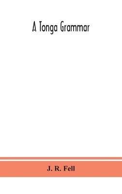 A Tonga grammar - J R Fell - cover