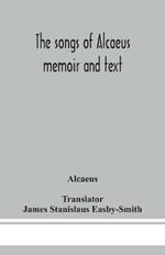 The songs of Alcaeus; memoir and text