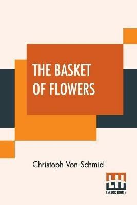 The Basket Of Flowers - Christoph Von Schmid - cover